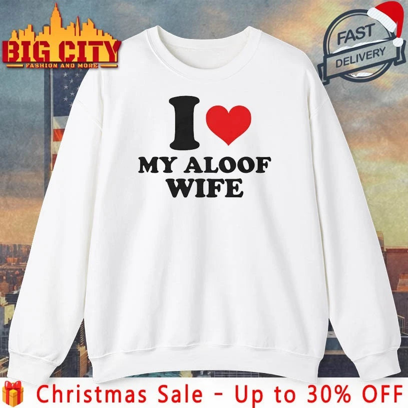 I Heart My Aloof Wife shirt