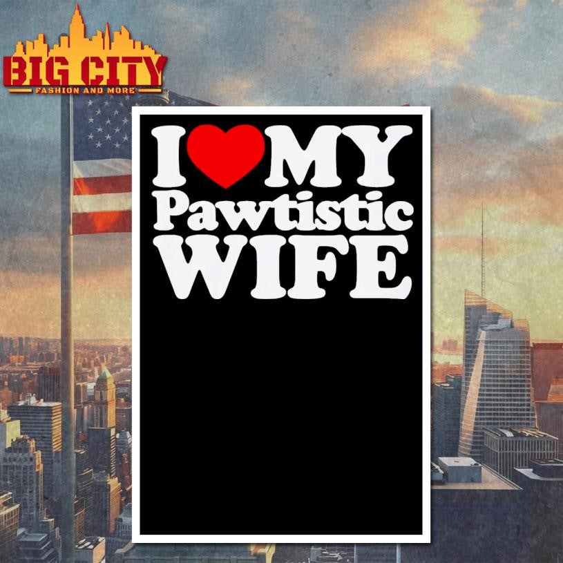 I Heart My Pawtistic Wife Shirt