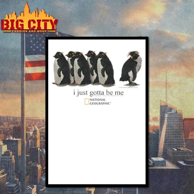 I Just Gotta Be Me Penguin national geographic shirt