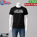 I Just Hope Danny Jansen Is Having Fun Shirt