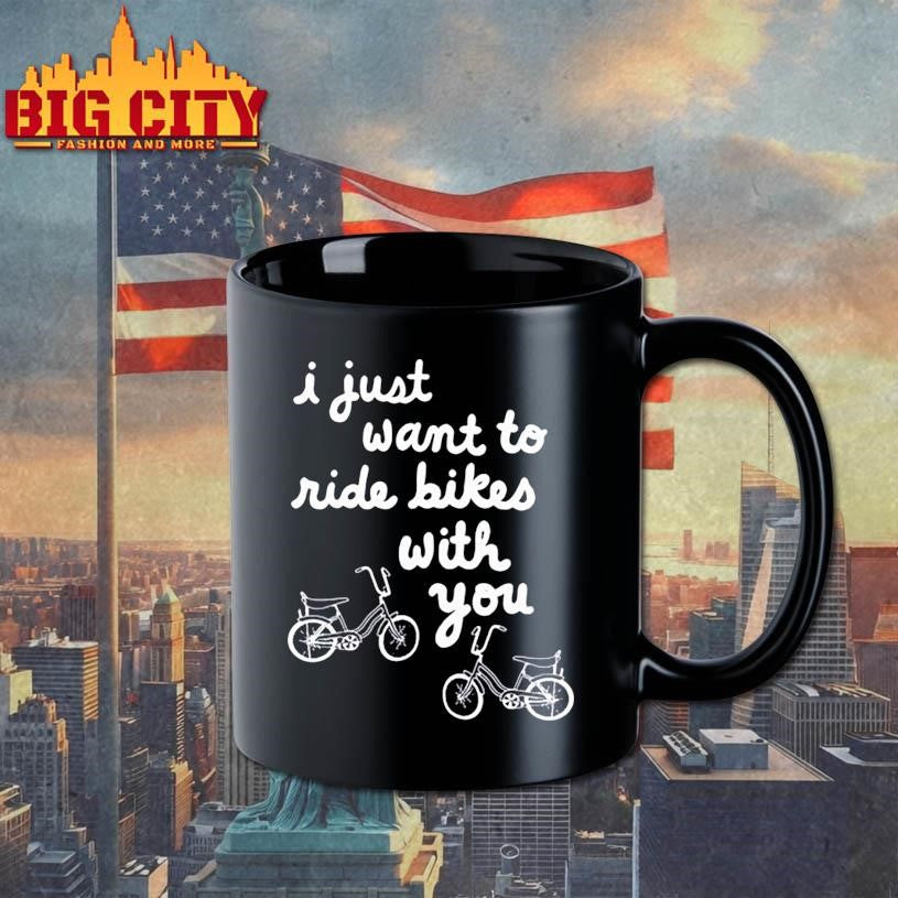 I Just Want To Ride Bikes With You Shirt