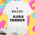 I Killed Aura Farmer 2026 Shirts