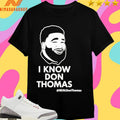 I Know Don Thomas Real Don Thomas Shirts