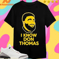 I Know Don Thomas Shirts