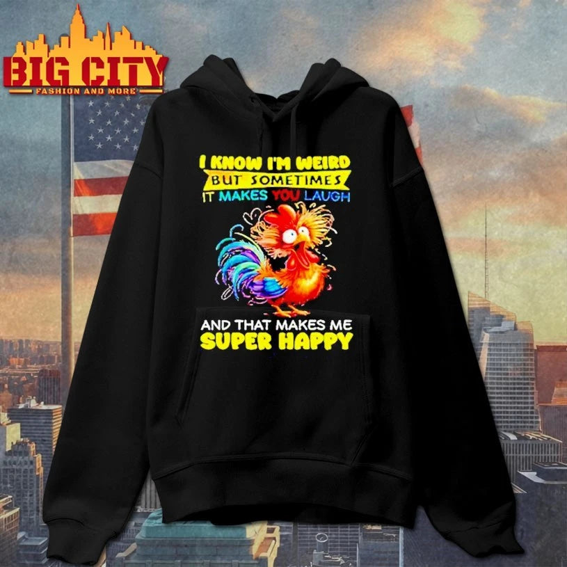 I Know I’m Weird But Sometimes It Makes You Laugh And That Makes Me Super Happy shirt