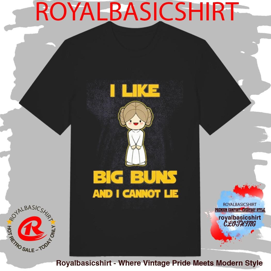 I Like Big Buns And I Cannot Lie Shirt