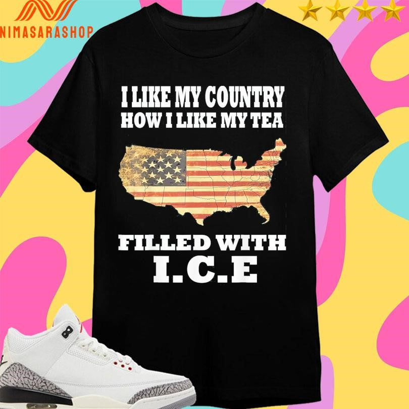 I Like My Country How I Like My Tea Filled With Ice Trump United States Shirts