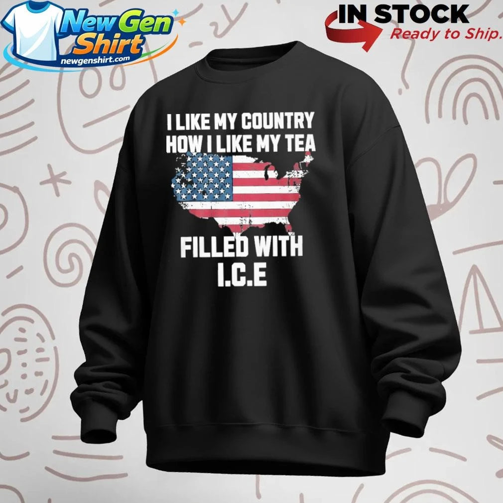 I Like My Country How I Like My Tea Filled with ICE Shirt