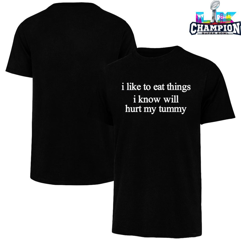 I Like To Eat Things I Know Will Hurt My Tummy T-shirts