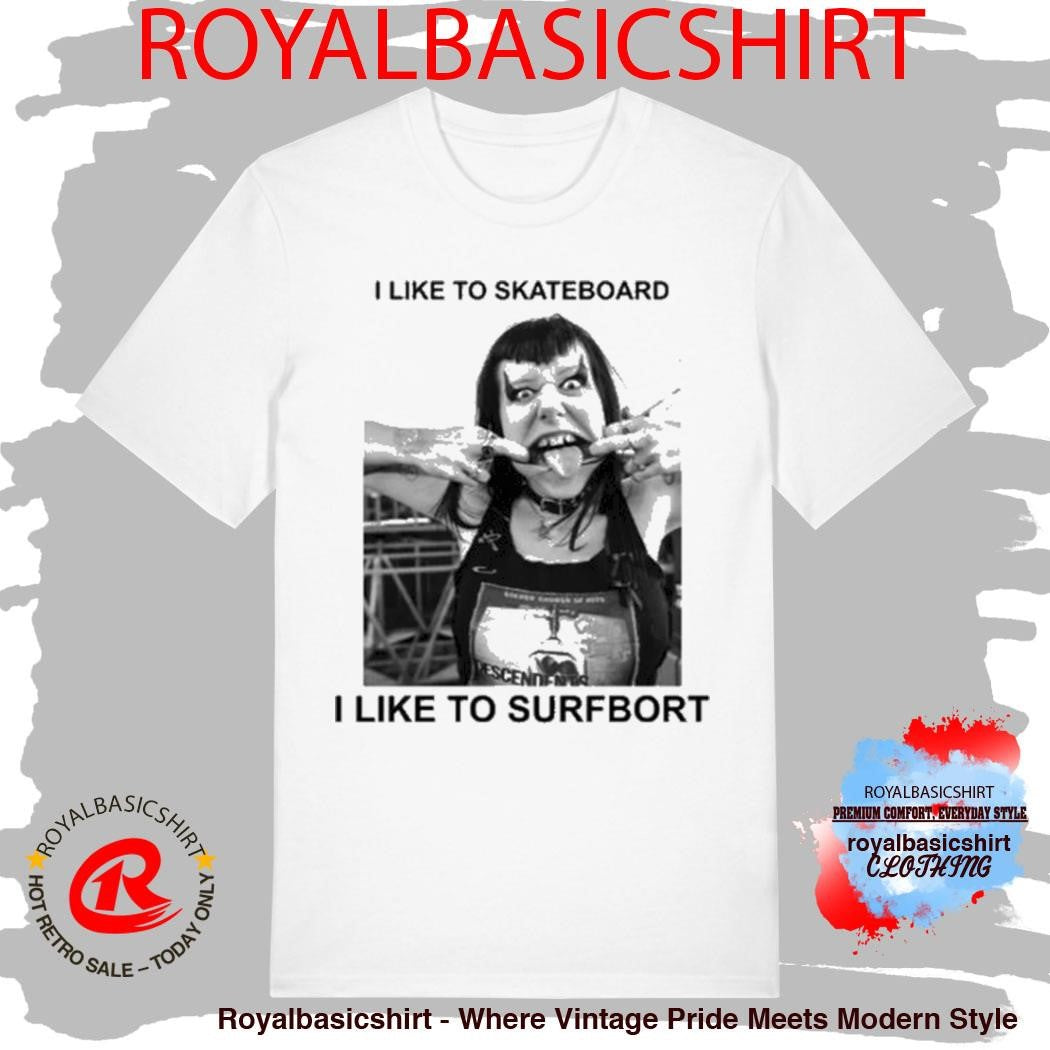 I Like To Skateboard I Like To Surfbort Shirt
