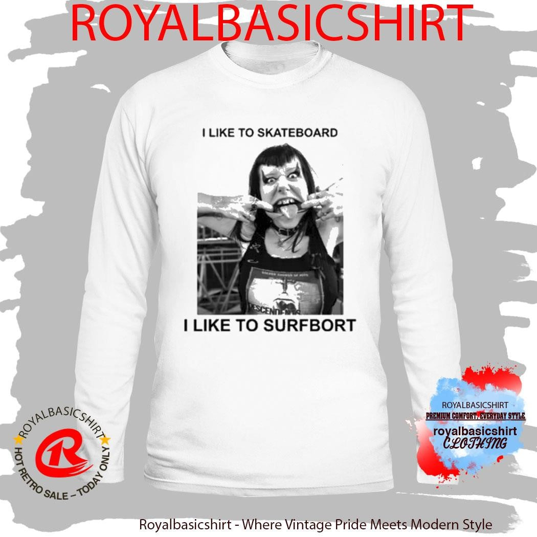 I Like To Skateboard I Like To Surfbort Shirt