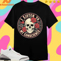 I Listen To My Conscience Skull And Flower Logo Shirts