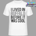 I Lived In Buffalo Before It Was Cool Shirt