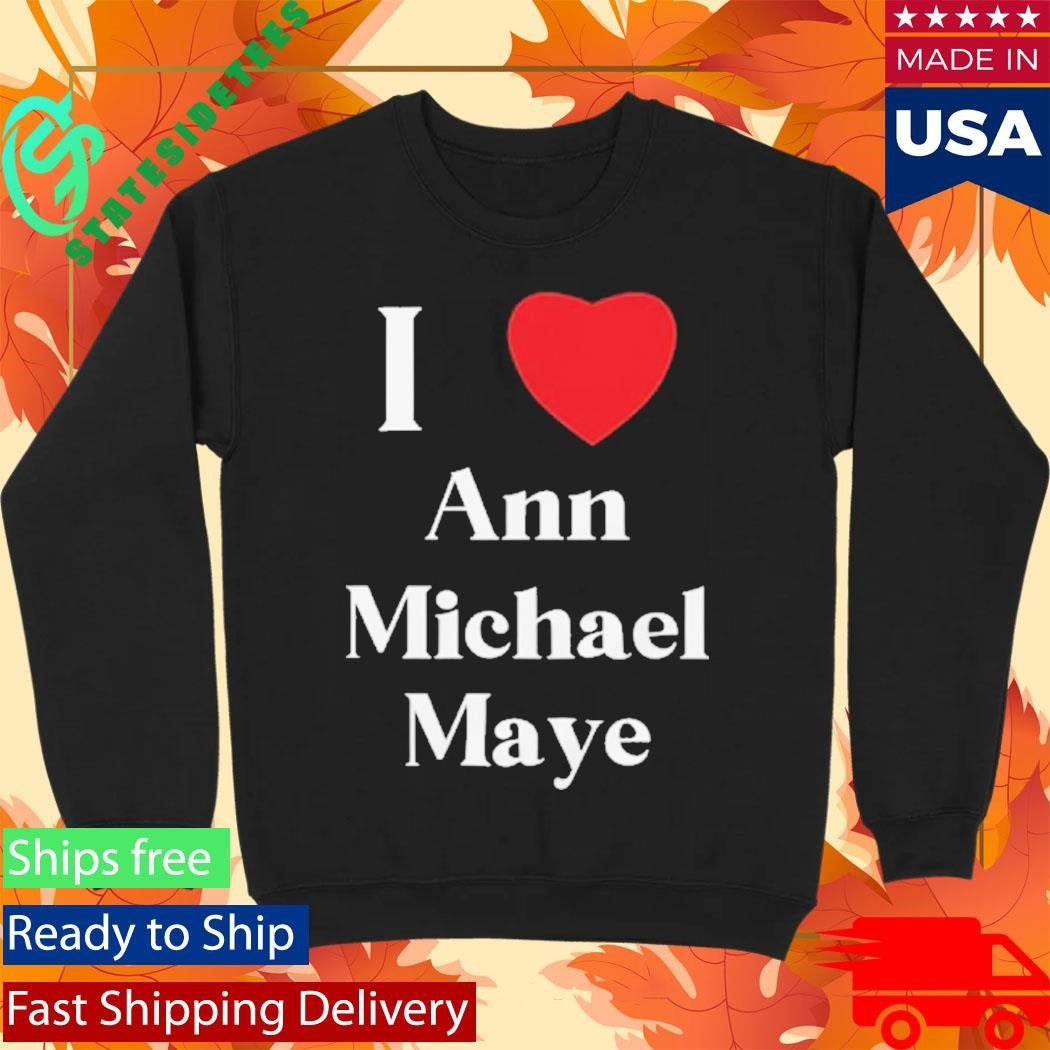 I Love Ann Michael Maye Heart Shirt