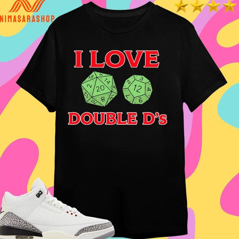 I Love Double D’s Dungeon And Dragons Shirts