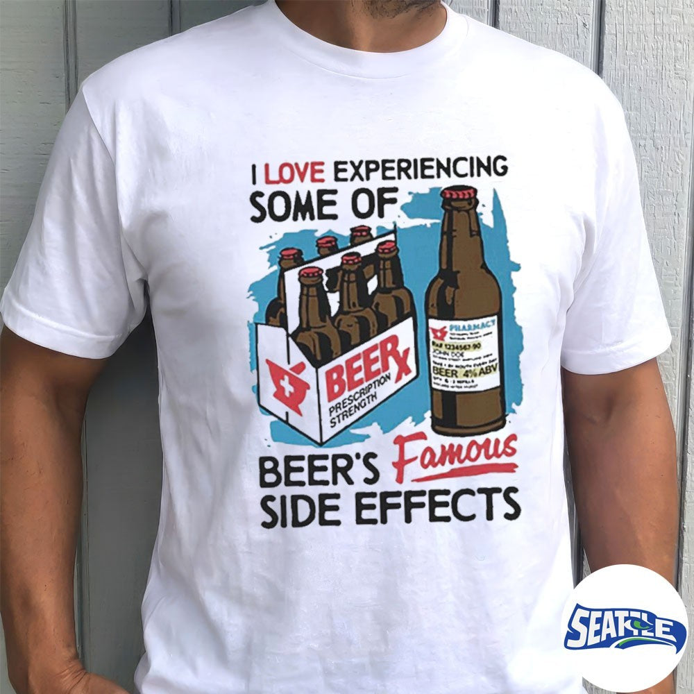 I Love Experiencing Some Of Beer-is Famous Side Effects 2026 shirt