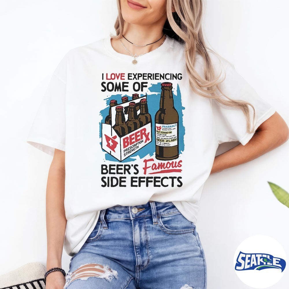 I Love Experiencing Some Of Beer-is Famous Side Effects 2026 shirt