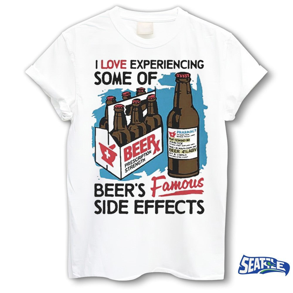 I Love Experiencing Some Of Beer-is Famous Side Effects 2026 shirt