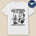 I Love Experiencing Some Of Beer’s Famous Side Shirt