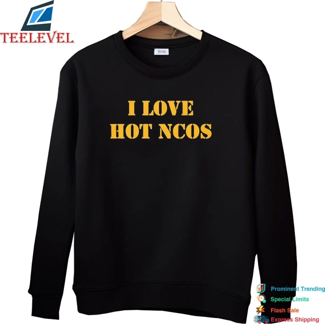I Love Hot NCOS Shirts