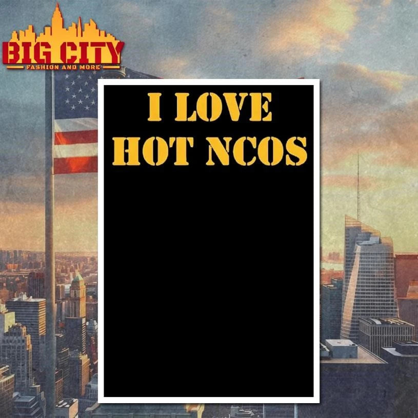 I Love Hot Ncos Shirt