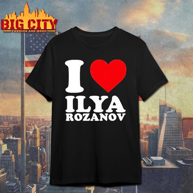 I Love Ilya Grigoryevich Rozanov Shirt