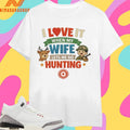 I Love It When My Wife Lets Me Go Hunting Shirts
