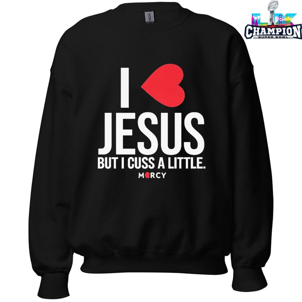I Love Jesus But I Cuss A Little Mercy T-shirts