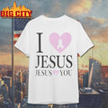 I Love Jesus Jesus Loves You Breast Cancer Awarness shirts