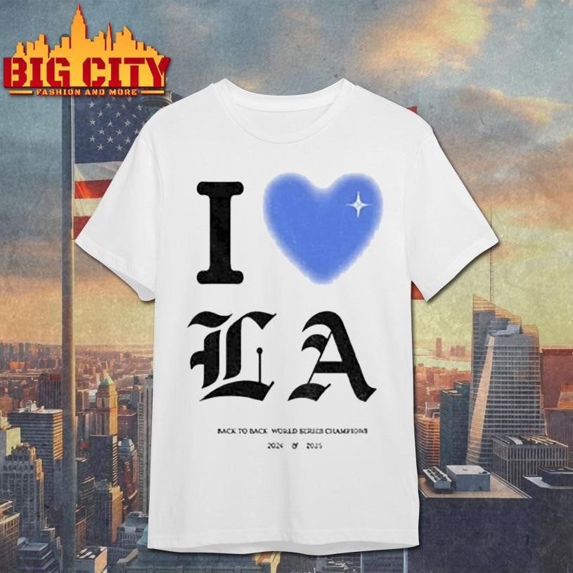 I Love LA Dodgers Back to Back World Series Champions 2024 2025 shirt