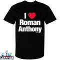 I Love Roman Anthony T-shirts