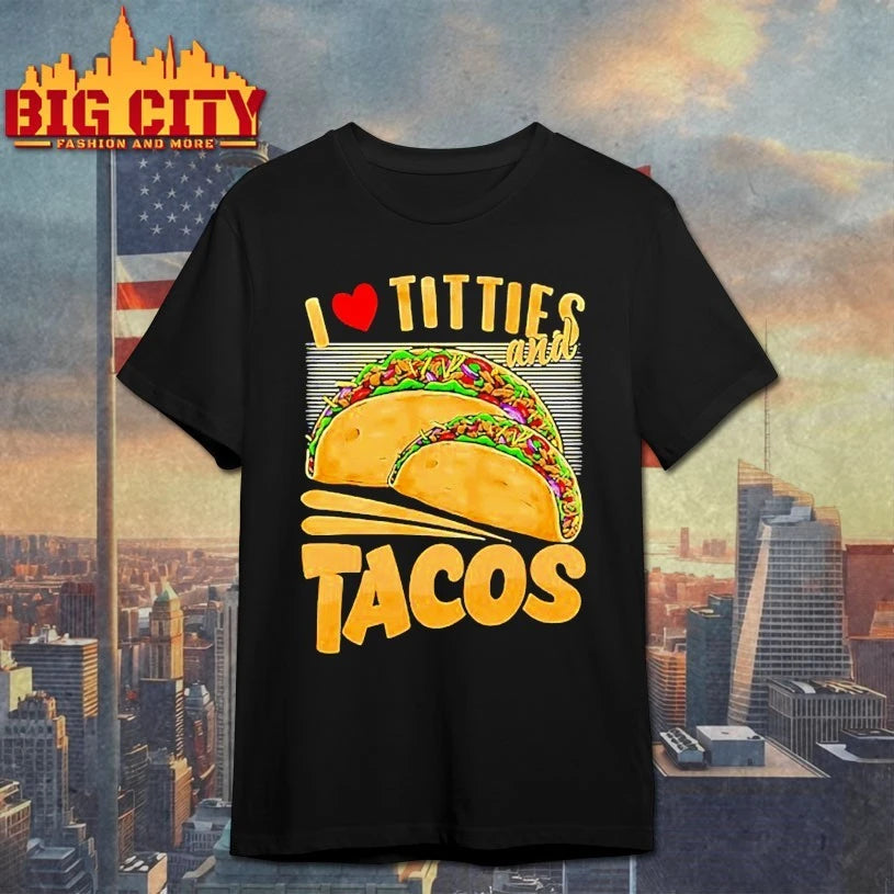 I Love Titties And Tacos Shirt