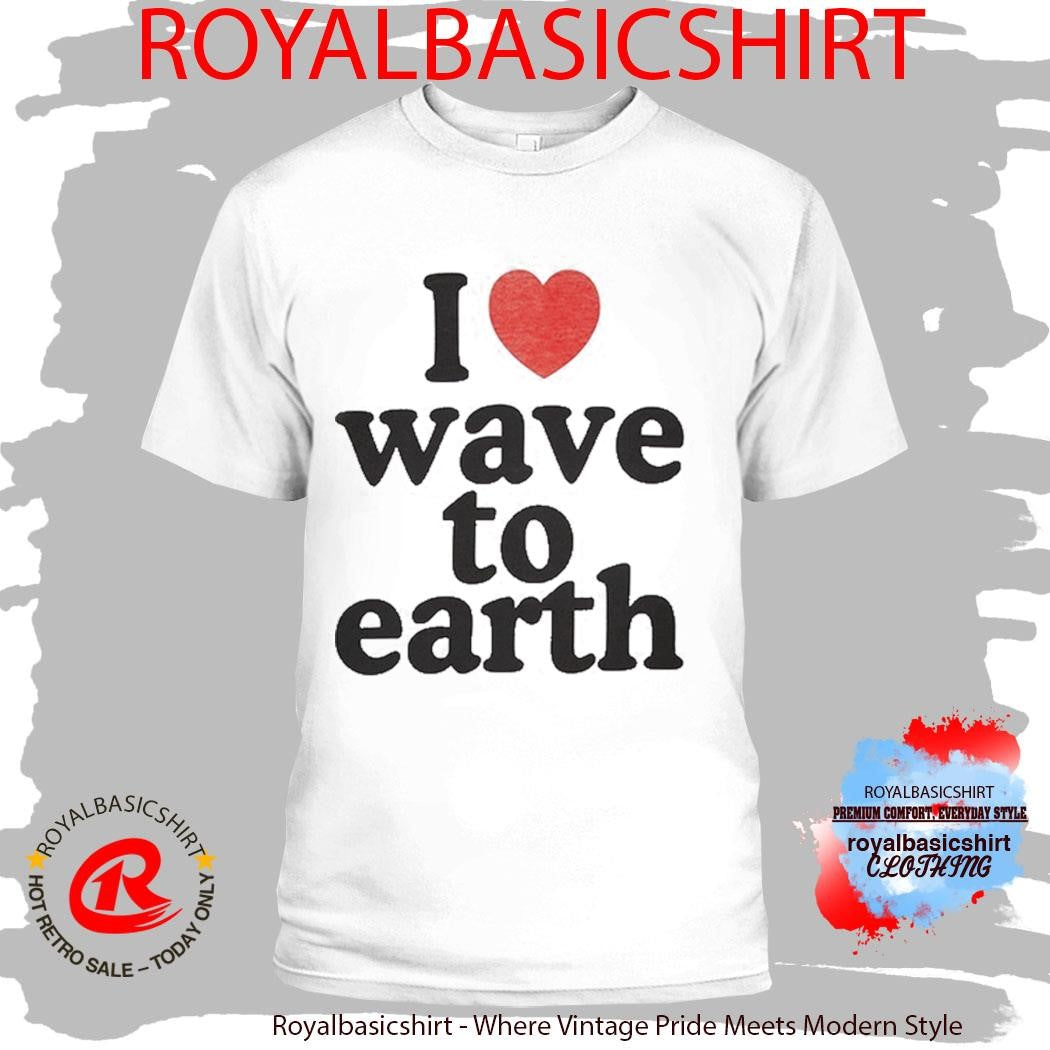 I Love Wave To Earth T-Shirt