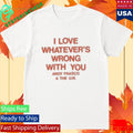 I Love Whatever’s Wrong With You Andy Frasco And The U.n Shirt