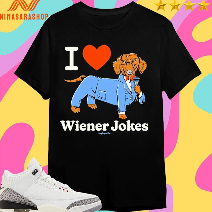 I Love Wiener Jokes Dog Shirts