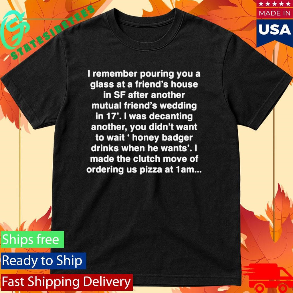 I Made The Clutch Move Of Ordering Pizza at 1AM Shirt