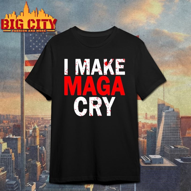 I Make Maga Cry Shirt