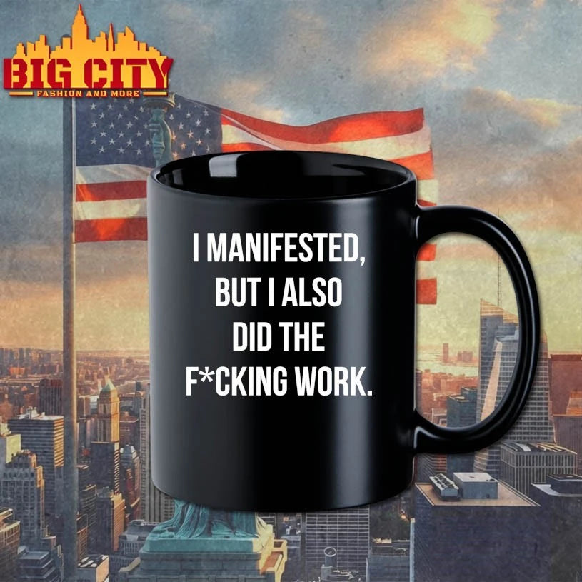 I Manifested But I Also Did The Fucking Work shirt