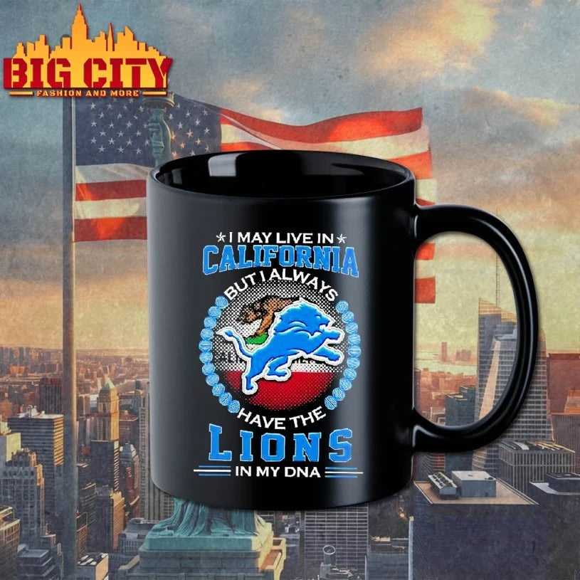 I May Live In California But I Alway Have The Detroit Lions In My Dna 2025 Shirt
