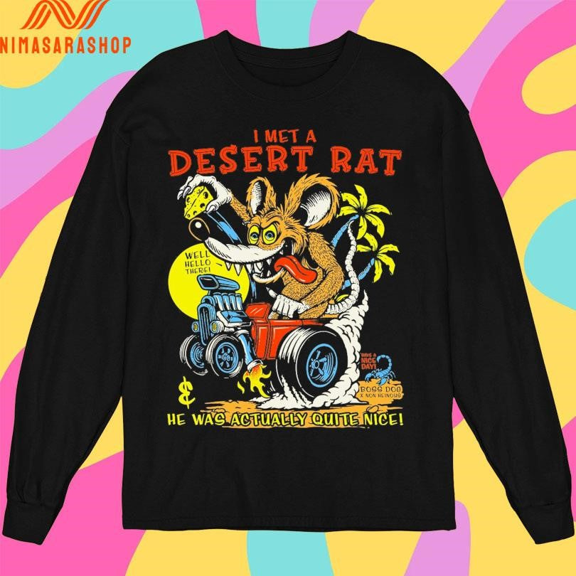 I Met A Desert Rat He Was Actually Quite Nice Well Hello There Shirts