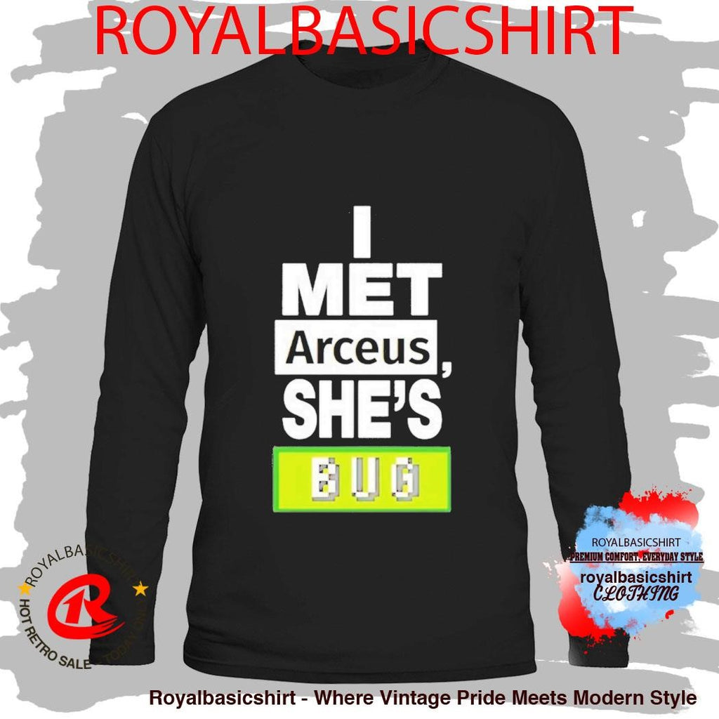 I Met Arceus Shes Bug Shirt