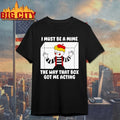 I Must Be A Mime The Way That Box Got Me Acting T-shirt