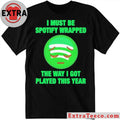 I Must Be Wrapped The Way I Got Played This Year New T-Shirt