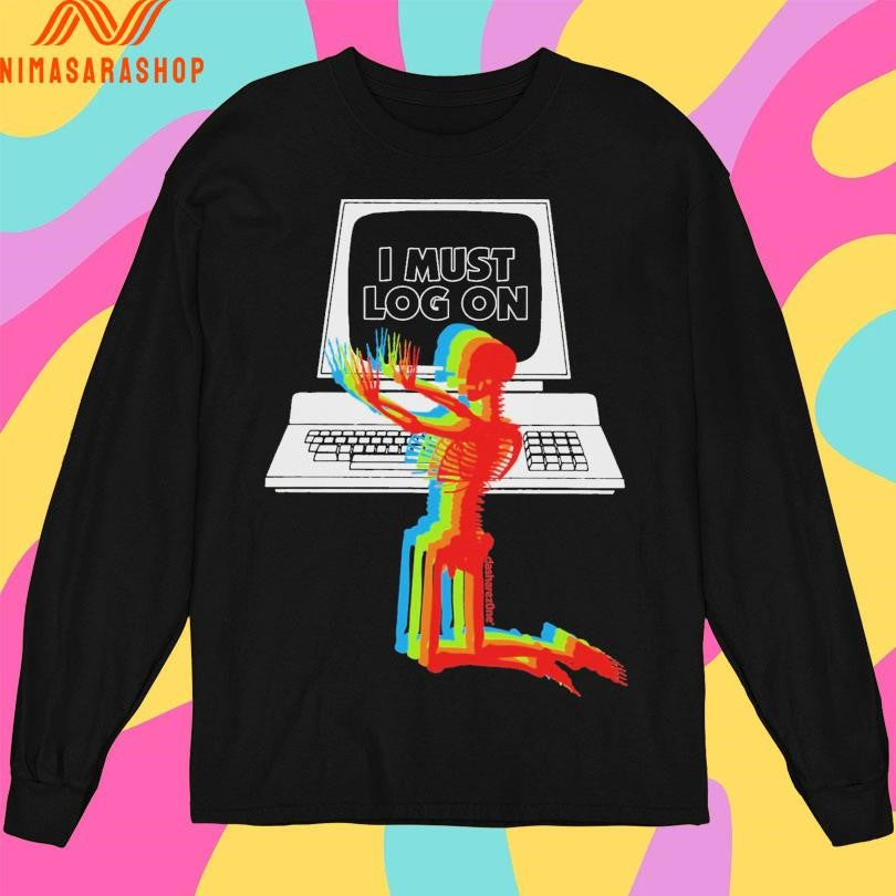 I Must Log On Skeleton Neon Shirts