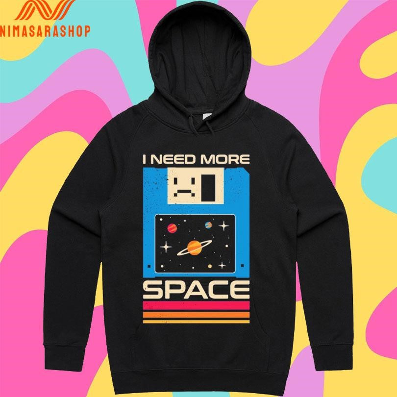 I Need More Space Shirts