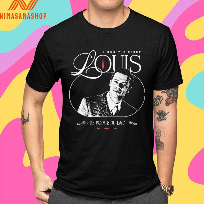 I Own The Night Louis De Pointe Du Lac Shirts