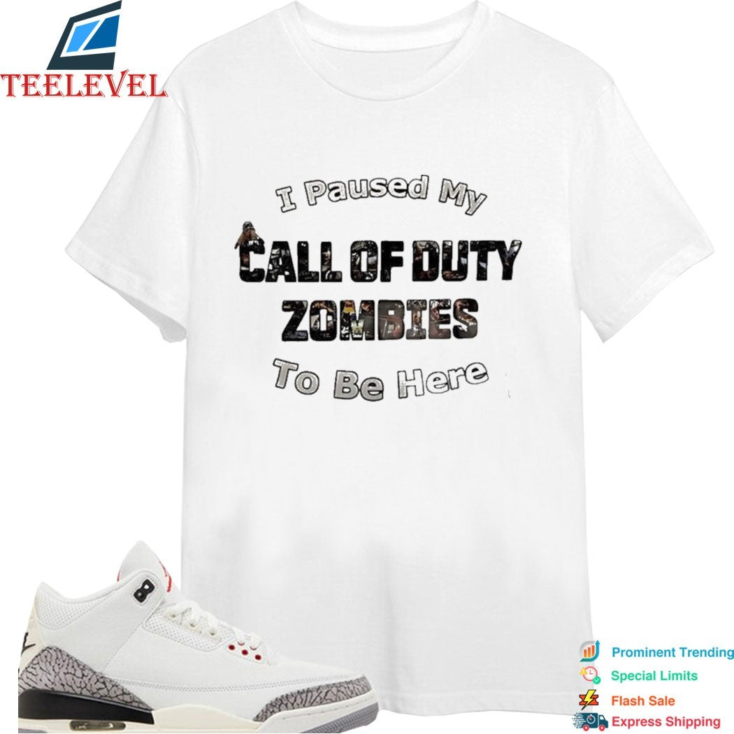 I Paused My Call Of Duty Zombies To Be Here T-Shirt