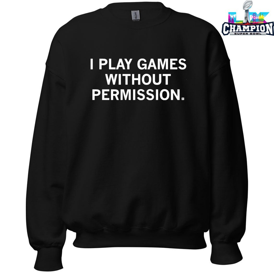 I Play Games Without Permission T-shirts