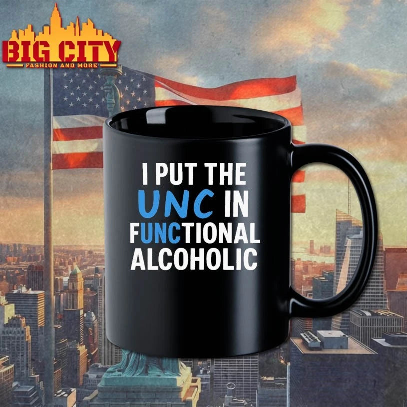 I Put The UNC In Functional Alcoholic shirt