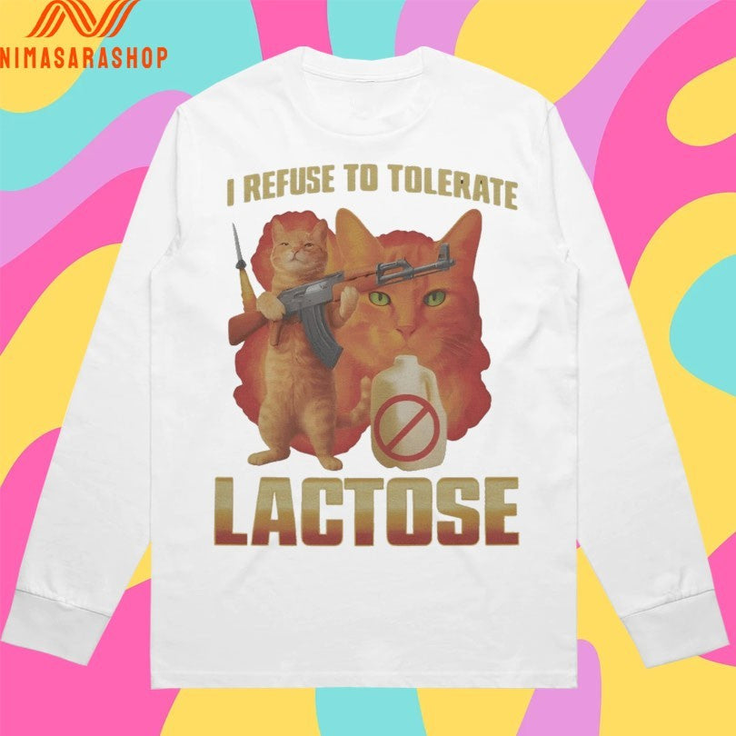 I Refuse To Tolerate Lactose It Makes My Tummy Hurt Cat Shirts